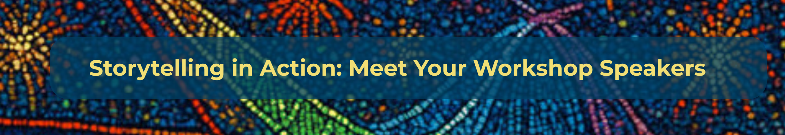 Storytelling in Action Meet Your Workshop Speakers